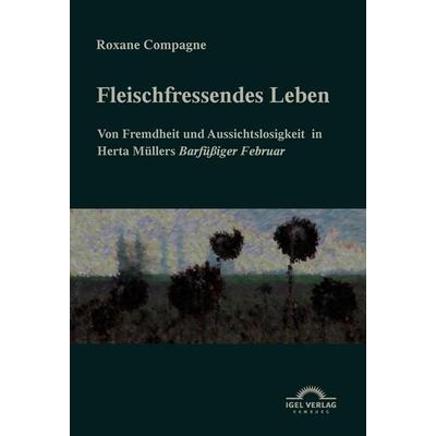 Fleischfressendes Leben, Taschenbuch von Roxane Compagne, Igel Verlag Literatur & Wissenschaft, 978-3-89621-229-0