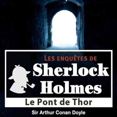 Le pont de Thor, une enquête de Sherlock Holmes - Arthur Conan Doyle, Audio, 9782821102231