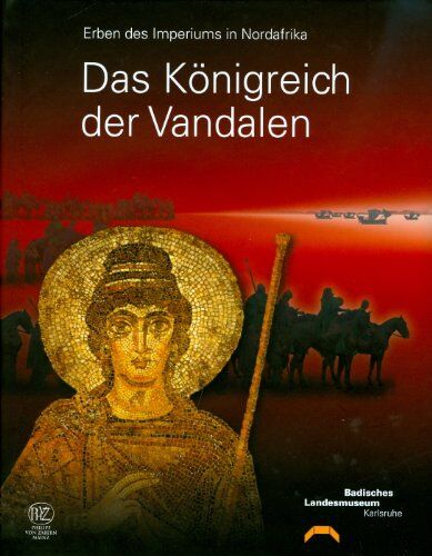 Badisches Landesmuseum Karlsruhe - Das Königreich der Vandalen: Erben des Imperiums in Nordafrika - Preis vom 09.10.2026 07:28:09 h