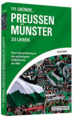 Carsten Schulte - 111 Gründe, Preußen Münster zu lieben - Eine Liebeserklärung an den großartigsten Fußballverein der Welt - Preis vom 11.10.2026 03:10:56 h