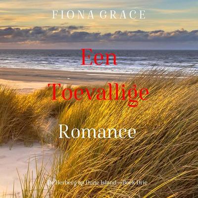 Een Toevallige Romance (De Herberg op Dune Island—Boek Drie) - Fiona Grace, Audio, 9798341599734