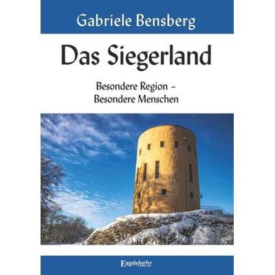 Das Siegerland: Besondere Region – Besondere Menschen, Taschenbuch von Gabriele Bensberg, Engelsdorfer Verlag, 978-3-96145-973-5