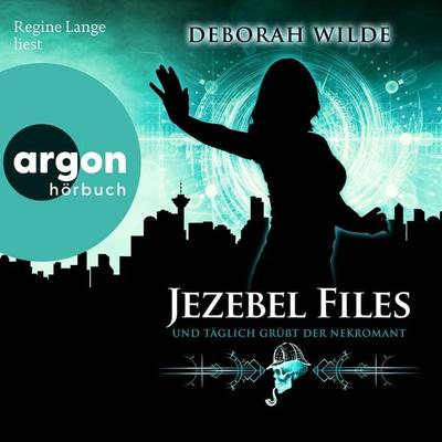 Jezebel Files - Und täglich grüßt der Nekromant - Deborah Wilde, Audio, 9783732488124