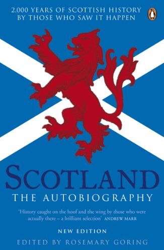 Rosemary Goring - Scotland: The Autobiography: 2,000 Years of Scottish History by Those Who Saw it Happen - Preis vom 11.10.2026 15:43:13 h