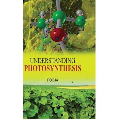 Understanding Photosynthesis, Gebundene Ausgabe von Pooja, Discovery Publishing House Pvt Ltd, 978-81-8356-862-3
