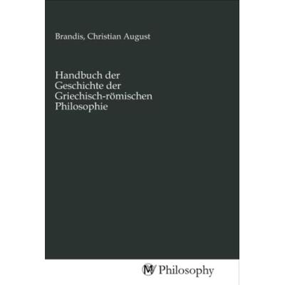 Handbuch der Geschichte der Griechisch-römischen Philosophie, Taschenbuch von , MV-Philosophy, 978-3-96880-536-8