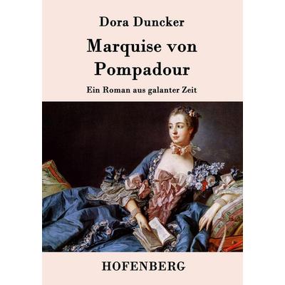 Marquise von Pompadour, Taschenbuch von Dora Duncker, Hofenberg, 978-3-8430-9412-2