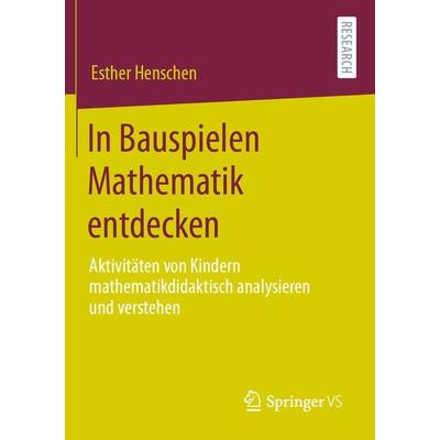 In Bauspielen Mathematik entdecken, Taschenbuch von Esther Henschen, Springer Fachmedien Wiesbaden GmbH, 978-3-658-31740-9