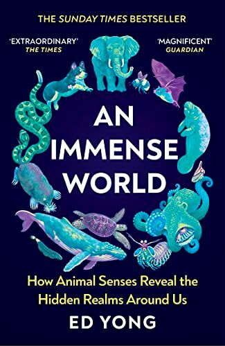 Ed Yong - An Immense World: How Animal Senses Reveal the Hidden Realms Around Us (THE SUNDAY TIMES BESTSELLER) - Preis vom 14.10.2026 23:07:16 h