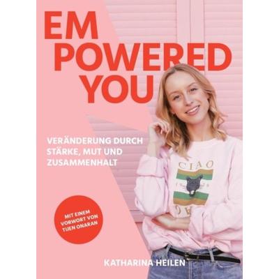 Empowered You, Gebundene Ausgabe von Katharina Heilen, Palomaa Publishing, 978-3-9821915-2-2