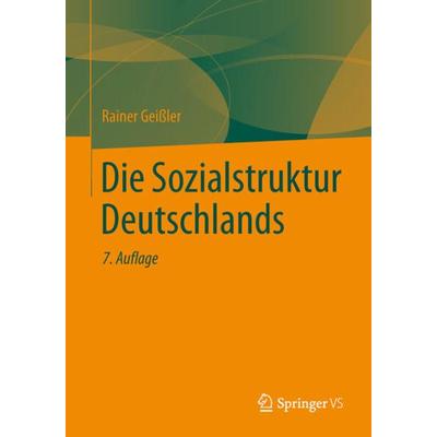 Die Sozialstruktur Deutschlands, Taschenbuch von Rainer Geissler, Springer Fachmedien Wiesbaden GmbH, 978-3-531-18629-0