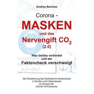 Corona - Masken und das Nervengift CO2 (2.0), Taschenbuch von Andrea Bertram, BoD – Books on Demand, 978-3-7543-5730-9