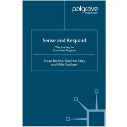 Sense and Respond, Fachbücher von S. Parry, S. Barlow, M. Faulkner, S Barlow, M Faulkner