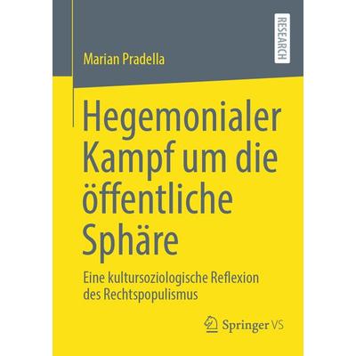 Hegemonialer Kampf um die öffentliche Sphäre, Taschenbuch von Marian Pradella, Springer Fachmedien Wiesbaden GmbH, 978-3-658-43034-4