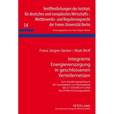 Integrierte Energieversorgung in geschlossenen Verteilernetzen, Gebundene Ausgabe von Franz Jürgen Säcker,Maik Wolf, Peter Lang GmbH, Internationaler