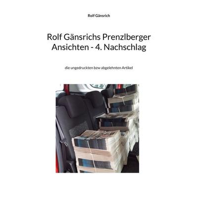 Rolf Gänsrichs Prenzlberger Ansichten - 4. Nachschlag, Taschenbuch von Rolf Gänsrich, BoD – Books on Demand, 978-3-7597-9262-4