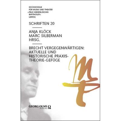 Brecht vergegenwärtigen: Aktuelle und historische Praxis-Theorie-Gefüge, Taschenbuch von , Georg Olms Verlag, 978-3-487-17189-0