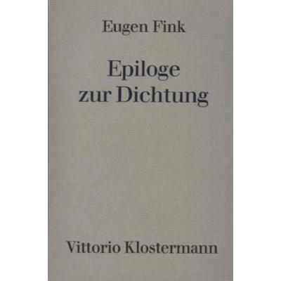 Epiloge zur Dichtung, Gebundene Ausgabe von Eugen Fink, Klostermann, Vittorio, 978-3-465-00861-3