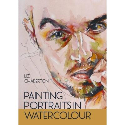 Painting Portraits in Watercolour, Taschenbuch von Liz Chaderton, Wiley, 978-0-7198-4281-8