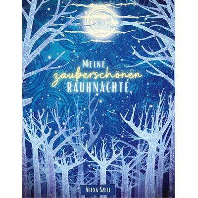 Meine zauberschönen Rauhnächte, Taschenbuch von Alexa Szeli, BoD – Books on Demand, 978-3-7543-2226-0