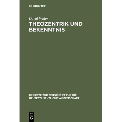 Theozentrik und Bekenntnis, Gebundene Ausgabe von David Wider, De Gruyter, 978-3-11-015554-9