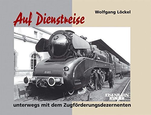 Wolfgang Löckel - Auf Dienstreise: Unterwegs mit dem Zugförderungsdezernenten - Preis vom 02.10.2026 23:42:20 h