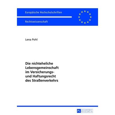 Die nichteheliche Lebensgemeinschaft im Versicherungs- und Haftungsrecht des Straßenverkehrs, Taschenbuch von Lena Pohl, Peter Lang GmbH,