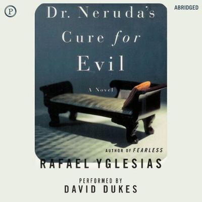Dr. Neruda's Cure for Evil - Rafael Yglesias, Audio, 9781597776707