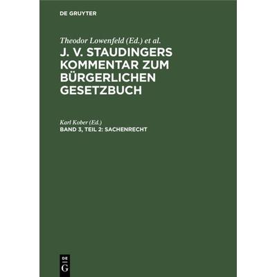 J. v. Staudingers Kommentar zum Bürgerlichen Gesetzbuch / Sachenrecht, Gebundene Ausgabe von Karl Kober, De Gruyter, 978-3-11-235901-3