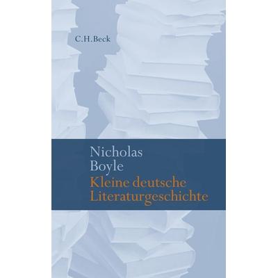 Kleine deutsche Literaturgeschichte, Gebundene Ausgabe von Nicholas Boyle, C.H. Beck, 978-3-406-58663-7