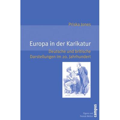 Europa in der Karikatur, Taschenbuch von Priska Jones, Campus, 978-3-593-38934-9