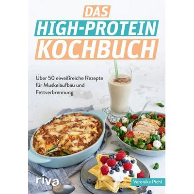 Das High-Protein-Kochbuch, Taschenbuch von Veronika Pichl, Riva, 978-3-7423-2178-7