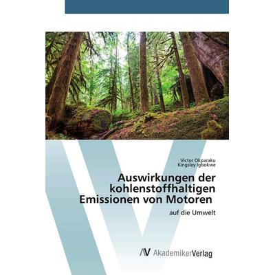 Auswirkungen der kohlenstoffhaltigen Emissionen von Motoren, Taschenbuch von Victor Okparaku,Kingsley Igbokwe, BoD - Books on Demand,