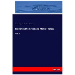 Frederick the Great and Maria Theresa, Fachbücher von Frances Cashel Hoey, John Lillie, Albert de Broglie