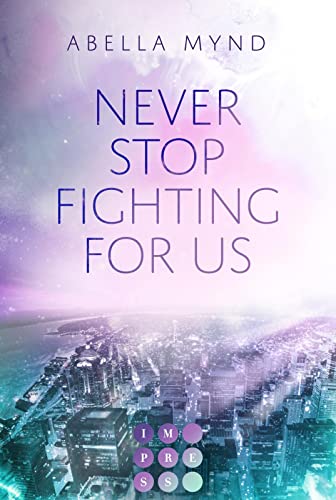 Abella Mynd - Never Stop Fighting For Us: New Adult Romance über die Gefühle zu einem Bad Boy in einem Fightclub - Preis vom 17.10.2026 19:25:27 h