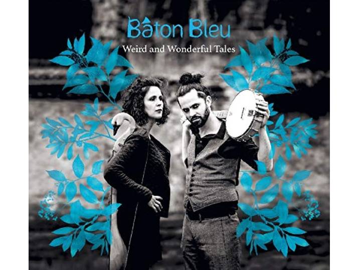 Baton Bleu - Weird And Wonderful Tales