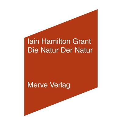 Die Natur Der Natur, Taschenbuch von Iain Hamilton Grant, Merve, 978-3-88396-372-3