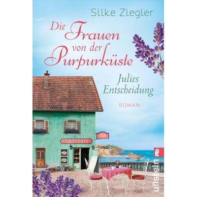 Die Frauen von der Purpurküste – Julies Entscheidung, Taschenbuch von Silke Ziegler, Ullstein Taschenbuch