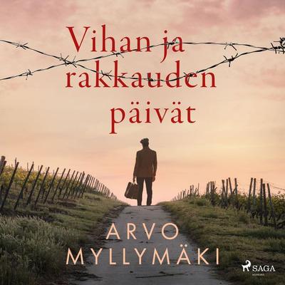 Vihan ja rakkauden päivät - Arvo Myllymäki, Audio, 9788727063843