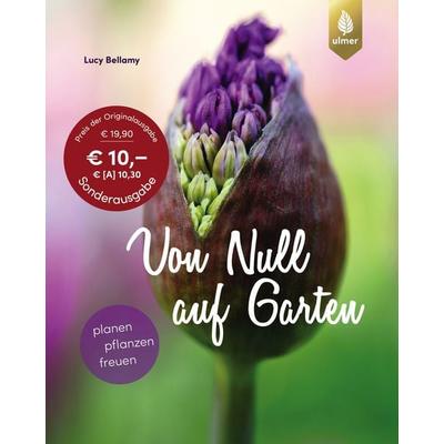 Von Null auf Garten, Taschenbuch von Lucy Bellamy, Verlag Eugen Ulmer, 978-3-8186-0342-7