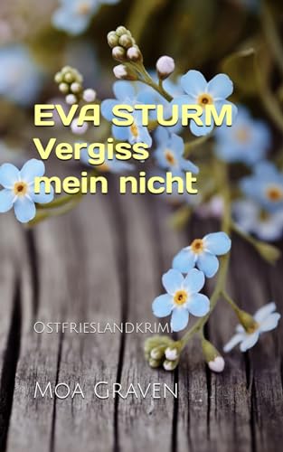 Moa Graven - EVA STURM Vergiss mein nicht: Ostfrieslandkrimi (Eva Sturm ermittelt, Band 29) - Preis vom 09.10.2026 07:28:09 h