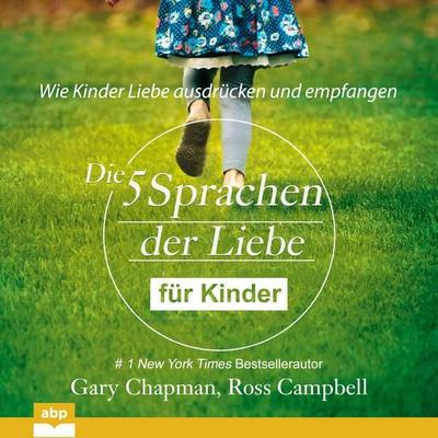 Die fünf Sprachen der Liebe für Kinder - Gary Chapman,Ross Campbell, Audio, 9781628614886