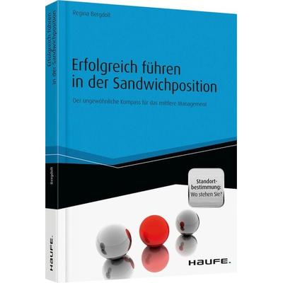 Erfolgreich führen in der Sandwichposition - inkl. Standortbestimmung: Wo stehen Sie?, Taschenbuch von Regina Bergdolt, Haufe-Lexware,