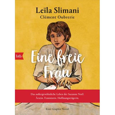 Eine freie Frau. Das außergewöhnliche Leben der Suzanne Noël. Ärztin. Feministin. Hoffnungsträgerin, Taschenbuch von Leïla Slimani, btb