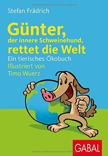 Stefan Frädrich - Günter, der innere Schweinehund, rettet die Welt: Ein tierisches Ökobuch - Preis vom 09.10.2026 07:28:09 h