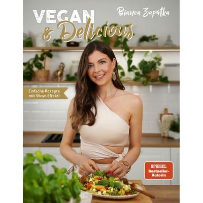 Vegan & Delicious, Gebundene Ausgabe von Bianca Zapatka, Ventil Verlag, 978-3-95575-250-7