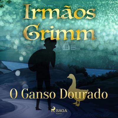 O Ganso Dourado - The Brothers Grimm, Audio, 9788726778762