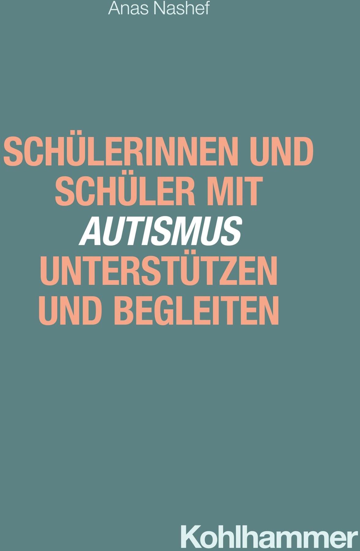 Kohlhammer Schülerinnen und Schüler mit Autismus unterstützen und begleiten