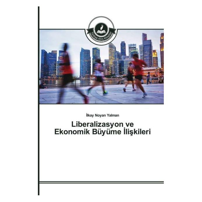 Türkiye Alim Kitaplar Liberalizasyon ve Ekonomik Büyüme liskileri (Türkisch, Softcover, Ilkay Noyan Yalman) (55832726)