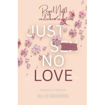 JUST SEX NO LOVE, Taschenbuch von Ellie Bradon, Tolino media, 978-3-695-60681-8